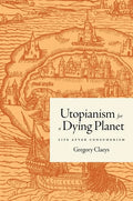 Utopianism for a Dying Planet: Life After Consumerism - Hardcover