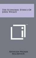The Economic Ethics Of John Wesley - Hardcover