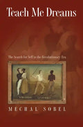 Teach Me Dreams: The Search for Self in the Revolutionary Era - Paperback