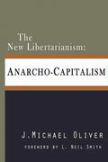 The New Libertarianism: Anarcho-Capitalism - Paperback