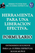 Herramienta Para Una Liberacion Efectiva. Formulario: Armas Poderosas de Guerra Espiritual - Paperback