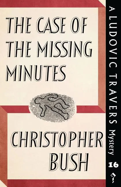 The Case of the Missing Minutes: A Ludovic Travers Mystery - Paperback