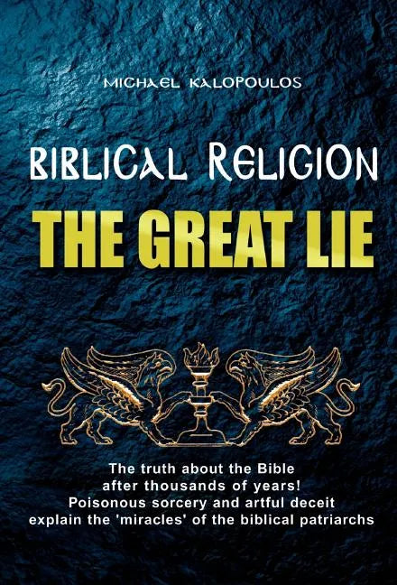 Biblical Religion: the Great Lie - Hardcover