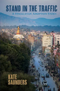 Stand in the Traffic: A Himalayan Adoption Story - Paperback