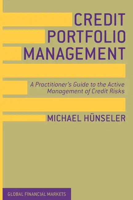 Credit Portfolio Management: A Practitioner's Guide to the Active Management of Credit Risks - Paperback