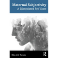 Maternal Subjectivity: A Dissociated Self-State - Paperback