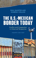 The U.S.-Mexican Border Today: Conflict and Cooperation in Historical Perspective - Paperback