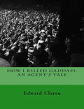 How I Killed Gaddafi: An Agent's Tale - Paperback