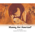 Mommy, Am I American? - Hardcover