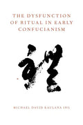 The Dysfunction of Ritual in Early Confucianism - Paperback