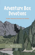 Adventure Box Devotions: Outdoor Adventure Devotions for Families - Paperback