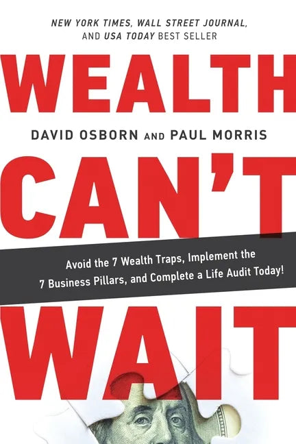 Wealth Can't Wait: Avoid the 7 Wealth Traps, Implement the 7 Business Pillars, and Complete a Life Audit Today! - Paperback
