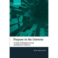 Purpose in the Universe: The Moral and Metaphysical Case for Ananthropocentric Purposivism - Paperback