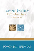 Infant Baptism in the First Four Centuries - Paperback