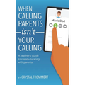 When Calling Parents Isn't Your Calling: A teacher's guide to communicating with parents - Paperback