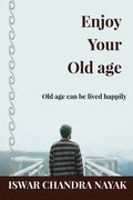 Enjoy Your Old age: Old age can be lived happily - Paperback