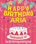Happy Birthday Aria - The Big Birthday Activity Book: (Personalized Children's Activity Book) - Paperback