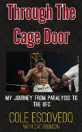 Through the Cage Door: My Journey from Paralysis to the UFC - Paperback