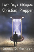 Last Days Ultimate Christian Prepper - Paperback