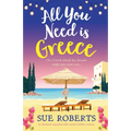 All You Need is Greece: An absolutely unputdownable summer holiday romance - Paperback