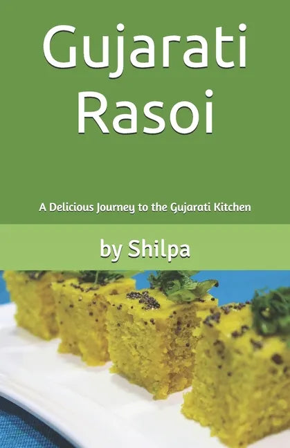 Gujarati Rasoi: A Delicious Journey to the Gujarati Kitchen - Paperback