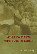 Alaska Days with John Muir - Hardcover