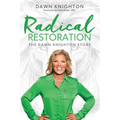 Radical Restoration: The Dawn Knighton Story - Paperback