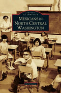 Mexicans in North Central Washington - Hardcover