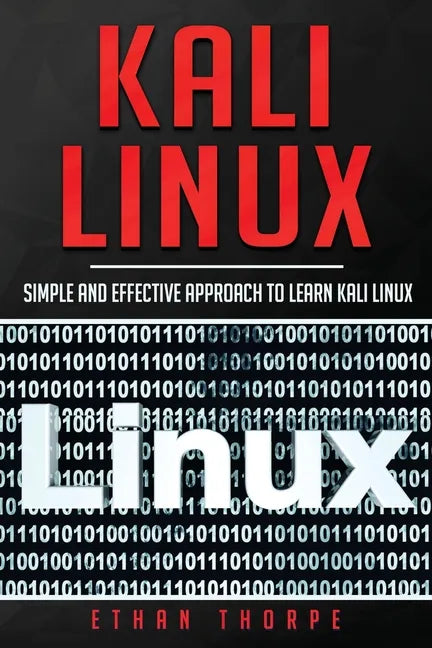 Kali Linux: Simple and Effective Approach to Learn Kali Linux - Paperback