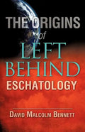 The Origins of Left Behind Eschatology - Paperback