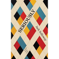 Seriously - Paperback