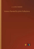 Greece Painted by John Fulleylove - Paperback