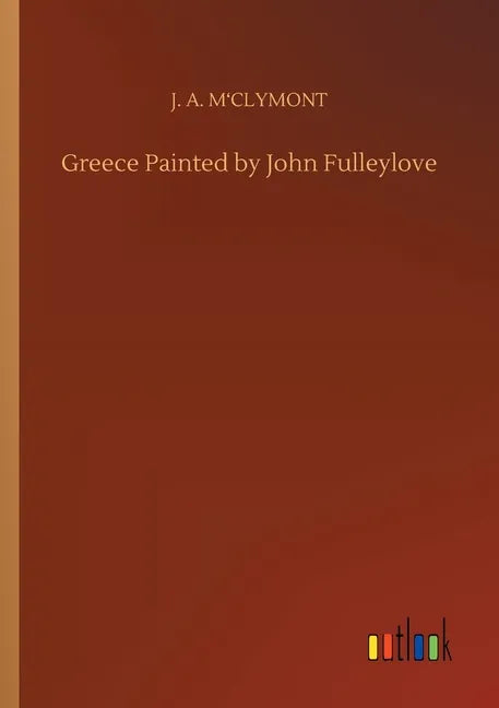 Greece Painted by John Fulleylove - Paperback