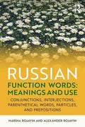 Russian Function Words: Meanings and Use: Conjunctions, Interjections, Parenthetical Words, Particles, and Prepositions - Paperback