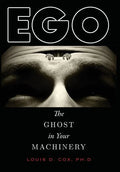 Ego: The Ghost in Your Machinery - Hardcover