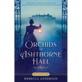 The Orchids of Ashthorne Hall - Paperback