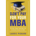 Don't Pay for Your MBA: The Faster, Cheaper, Better Way to Get the Business Education You Need - Paperback