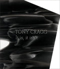 Tony Cragg: It Is, It Isn't - Hardcover