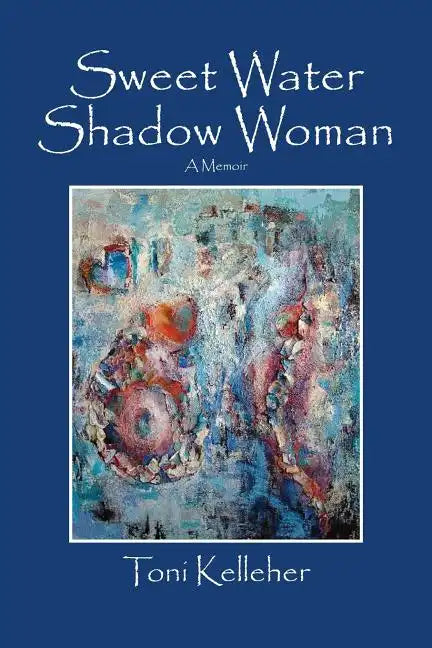 Sweet Water Shadow Woman: A Memoir - Paperback
