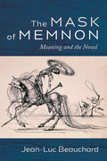 The Mask of Memnon: Meaning and the Novel - Paperback