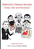 Alekhine's Odessa Secrets: Chess, War and Revolution - Paperback