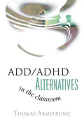 ADD/ADHD Alternatives in the Classroom - Paperback
