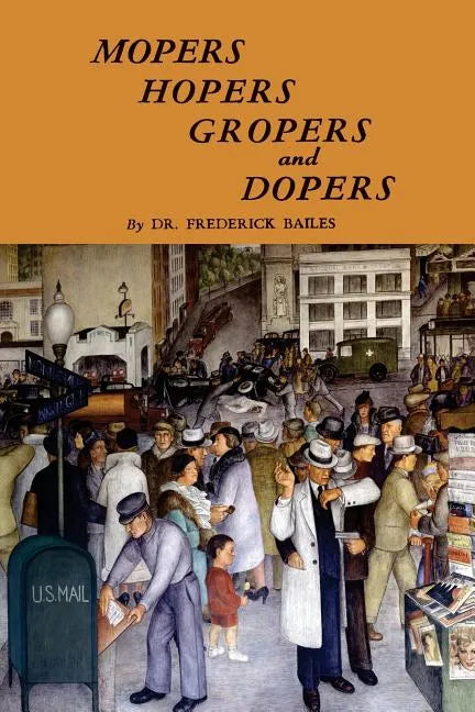 Mopers, Hopers, Gropers, and Dopers - Paperback