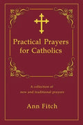 Practical Prayers for Catholics: A collection of new and traditional prayers - Paperback