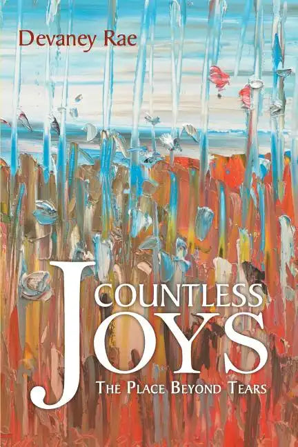 Countless Joys: The Place Beyond Tears - Paperback
