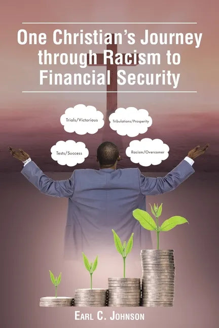 One Christian's Journey through Racism to Financial Security - Paperback