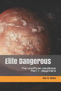 Elite Dangerous - The Unofficial Handbook: Part 1: Beginners - Paperback