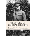 The Story of General Pershing - Paperback
