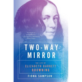 Two-Way Mirror: The Life of Elizabeth Barrett Browning - Paperback