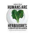 Humans Are Herbivores: A Scientific Case for Veganism - Paperback